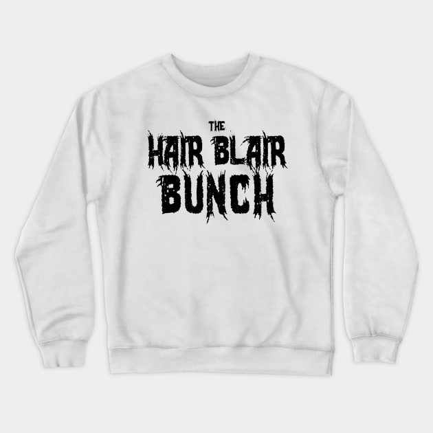 The Hair Blair Bunch Crewneck Sweatshirt by FlyNebula